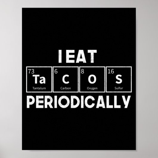 I Eat Tacos Periodically Chemistry Science Pun ポスター (正面)
