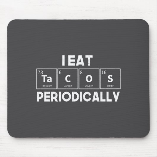 I Eat Tacos Periodically Chemistry Science Pun  マウスパッド (正面)