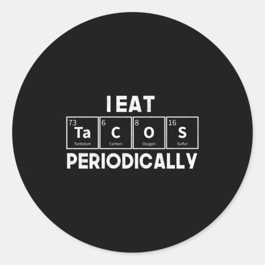 I Eat Tacos Periodically Chemistry Science Pun  ラウンドシール (正面)
