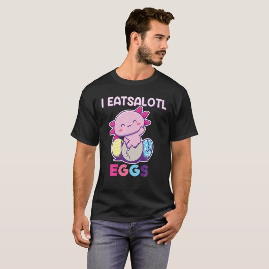 I Eatsolotl卵、Axolotlイースターエッグ、Axolotl Eas Tシャツ (正面フル)