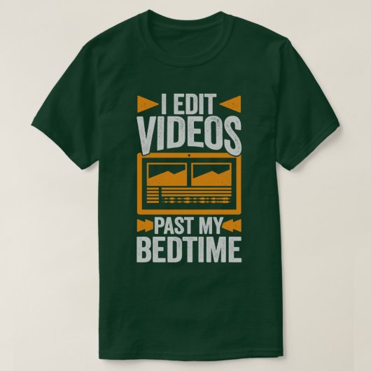 I Edit Videos過去My Bedtime Video Editor Gift Tシャツ (デザイン正面)