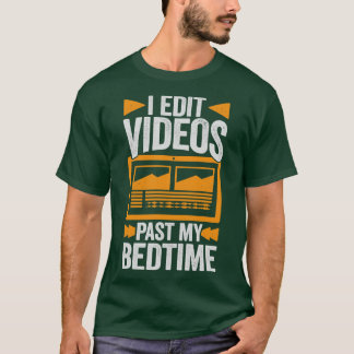 I Edit Videos過去My Bedtime Video Editor Gift Tシャツ