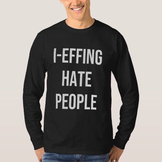 I Effing Hate People Apparel Tシャツ (正面)