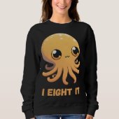 I Eight It Octopus Squid Coral Tentacles Calamar   スウェットシャツ (正面)