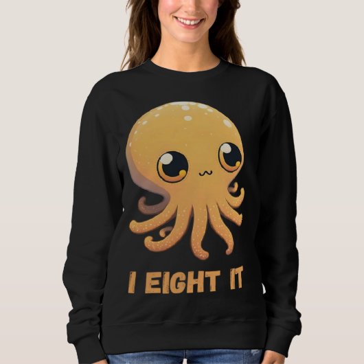 I Eight It Octopus Squid Coral Tentacles Calamar スウェットシャツ (正面)