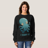 I Eight It Octopus Squid Coral Tentacles Calamar   スウェットシャツ (正面フル)