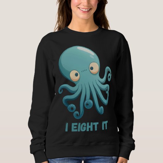 I Eight It Octopus Squid Coral Tentacles Calamar   スウェットシャツ (正面)