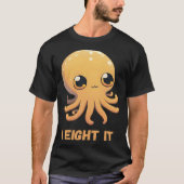 I Eight It Octopus Squid Coral Tentacles Calamar   Tシャツ (正面)