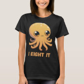I Eight It Octopus Squid Coral Tentacles Calamar   Tシャツ (正面)