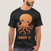 I Eight It Octopus Squid Coral Tentacles Calamar Tシャツ (正面)