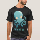 I Eight It Octopus Squid Coral Tentacles Calamar Tシャツ (正面)