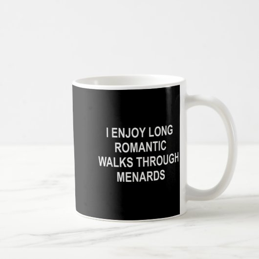 I Enjoy Long Romantic Walks Through Menards Funny  コーヒーマグカップ (右)