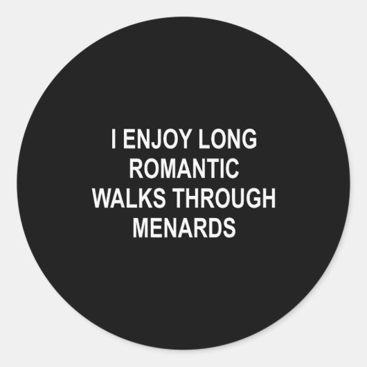 I Enjoy Long Romantic Walks Through Menards Funny  ラウンドシール (正面)