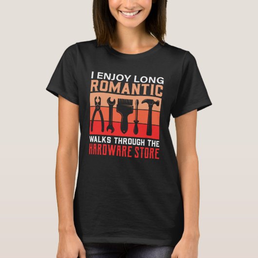 I Enjoy Long Romantic Walks Through The Hardware S Tシャツ (正面)