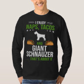 I Enjoy Naps Tacos and Giant Schnauzer Dog Tシャツ (正面)