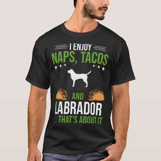 I Enjoy Naps Tacos and Labrador Dog Tシャツ (正面)