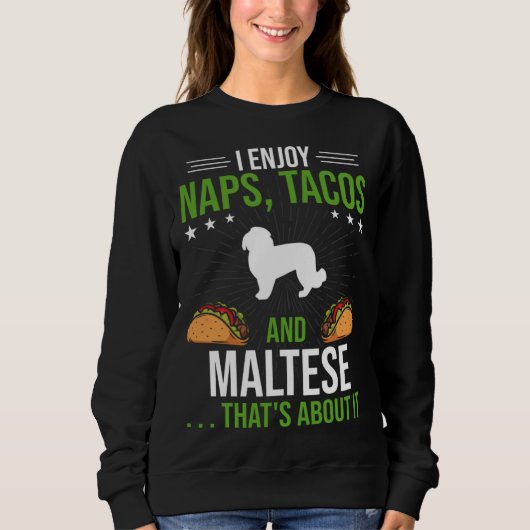I Enjoy Naps Tacos and Maltese Dog スウェットシャツ (正面)