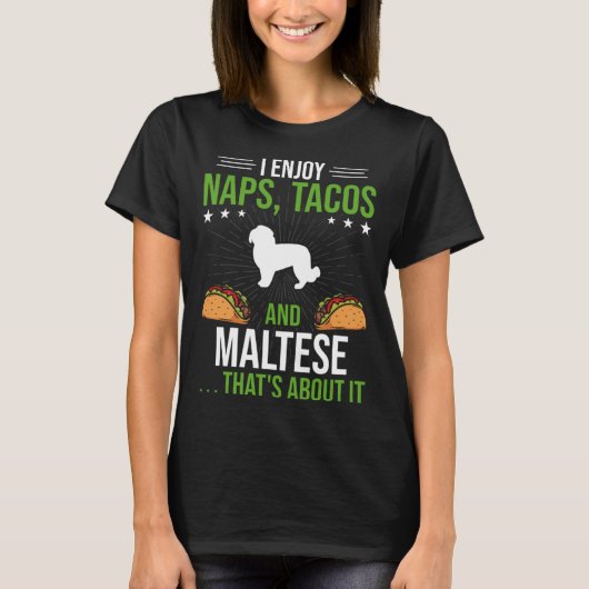 I Enjoy Naps Tacos and Maltese Dog Tシャツ (正面)