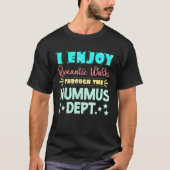 I Enjoy Romantic Walks Through The Hummus Dept. Se Tシャツ (正面)