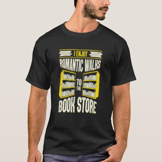 I Enjoy Romantic Walks To The Book Store Tシャツ (正面)