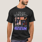 I Enjoy Romantic Walks To The Museum Whisperer Tシャツ (正面)