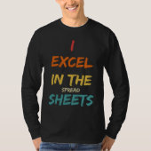 I Excel In The Spread Sheets  Accountant Tシャツ (正面)