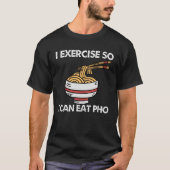 I Exercise So I Can Eat Pho  Workout Sarcastic Quo Tシャツ (正面)
