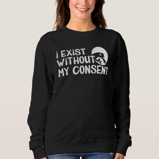 I Exist Without My Consent Frog Surreal Meme Humor スウェットシャツ (正面)