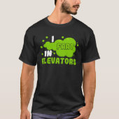 I Fart in Elevators Operator Elevator Engineer Ver Tシャツ (正面)
