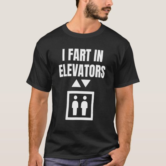 I Fart In Elevators Shirt as an Elevator Shirt Tシャツ (正面)