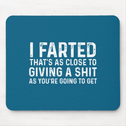 I Farted That's As Close To Me Giving A Shjt Funny マウスパッド (正面)