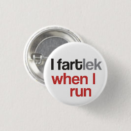 I FARTlek when I © - 走 FARTlekおもしろい 缶バッジ