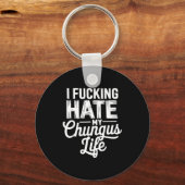 I Fcking Hate My Chungus Life Funny  キーホルダー (正面)