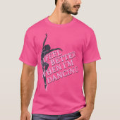 I Feel Better When I'M Dancing Dancing Love Line Tシャツ (正面)