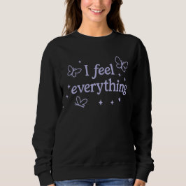 I Feel Everything – Highly Sensitive Sweatshirt スウェットシャツ