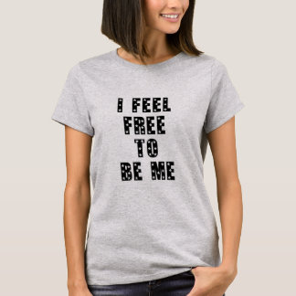 I feel free to be me tシャツ