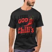 I Feel God In This Chili S Tonight.  Tシャツ (正面)