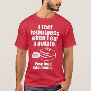 I Feel Happiness When I Eat A Potato Funny Engri Tシャツ