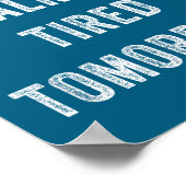 I Feel Like I'm Already Tired Tomorrow Funny Sarca ポスター (角)