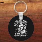 I Feel Like Work Got Custody Anel Custody Of Me Fu キーホルダー (正面)