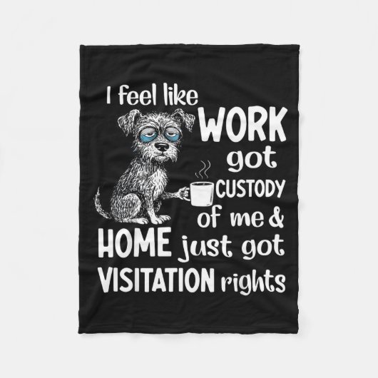 I Feel Like Work Got Custody Anel Custody Of Me Fu フリースブランケット (正面)