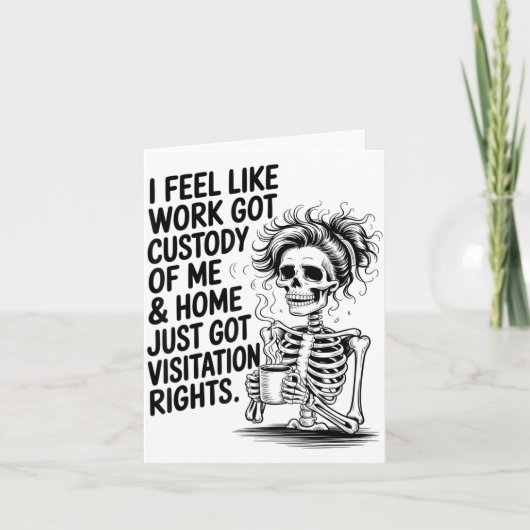 I Feel Like Work Got Custody Of Me &amp; Home Funn カード (正面)