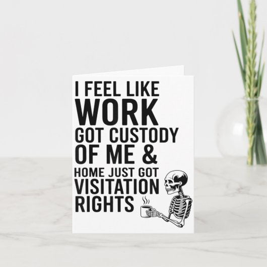 I Feel Like Work Got Custody Of Me &amp; Home Funn カード (正面)