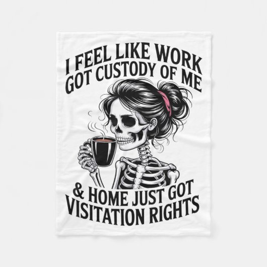 I Feel Like Work Got Custody Of Me &amp; Home Funn フリースブランケット (正面)