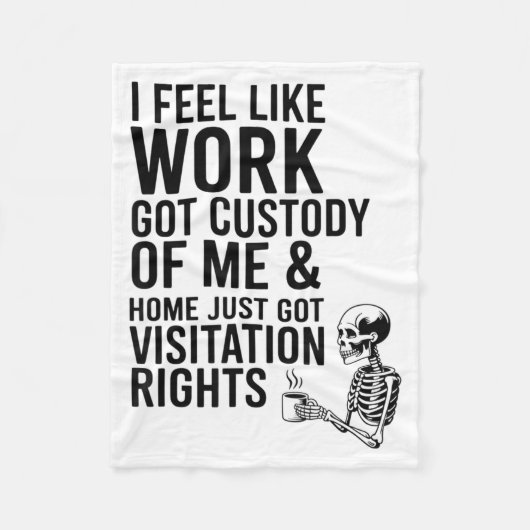 I Feel Like Work Got Custody Of Me &amp; Home Funn フリースブランケット (正面)