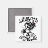 I Feel Like Work Got Custody Of Me &amp; Home Funn マグネット (正面/裏面)