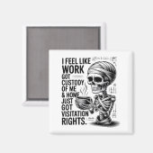 I Feel Like Work Got Custody Of Me &amp; Home Funn マグネット (正面/裏面)