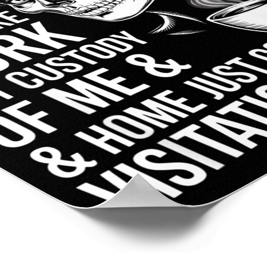 I Feel Like Work Got Custody Of Me And Home  ポスター (角)