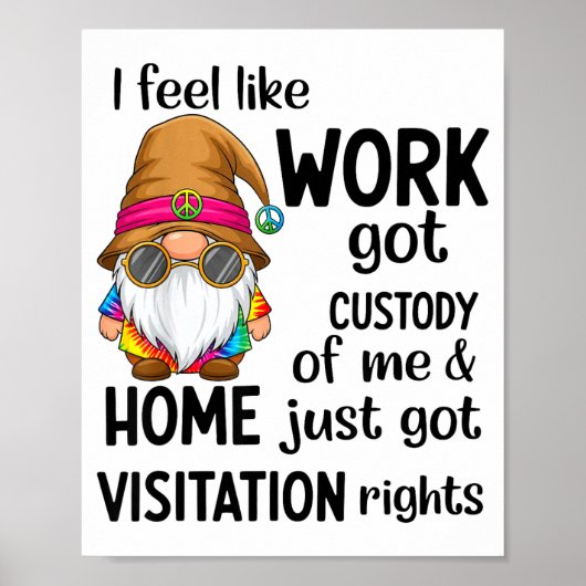 I Feel Like Work Got Custody Of Me Home Just Got V ポスター (正面)