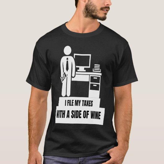 I File My Taxes With A Side Of Wine Tax Season Tシャツ (正面)